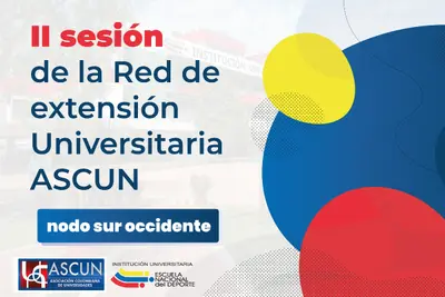II Sesión de la Red de Extensión Universitaria ASCUN